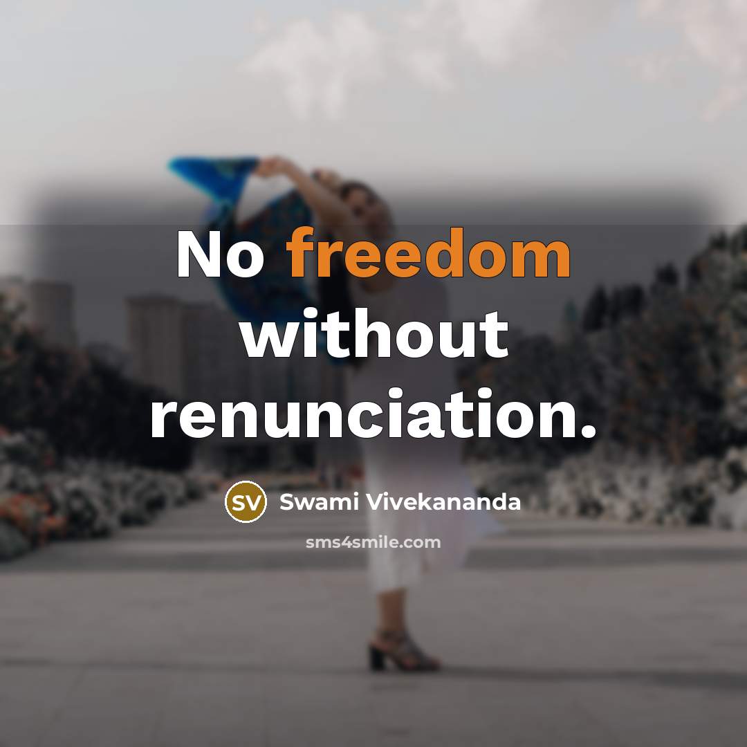 “No freedom without renunciation.” quote by Swami Vivekananda
