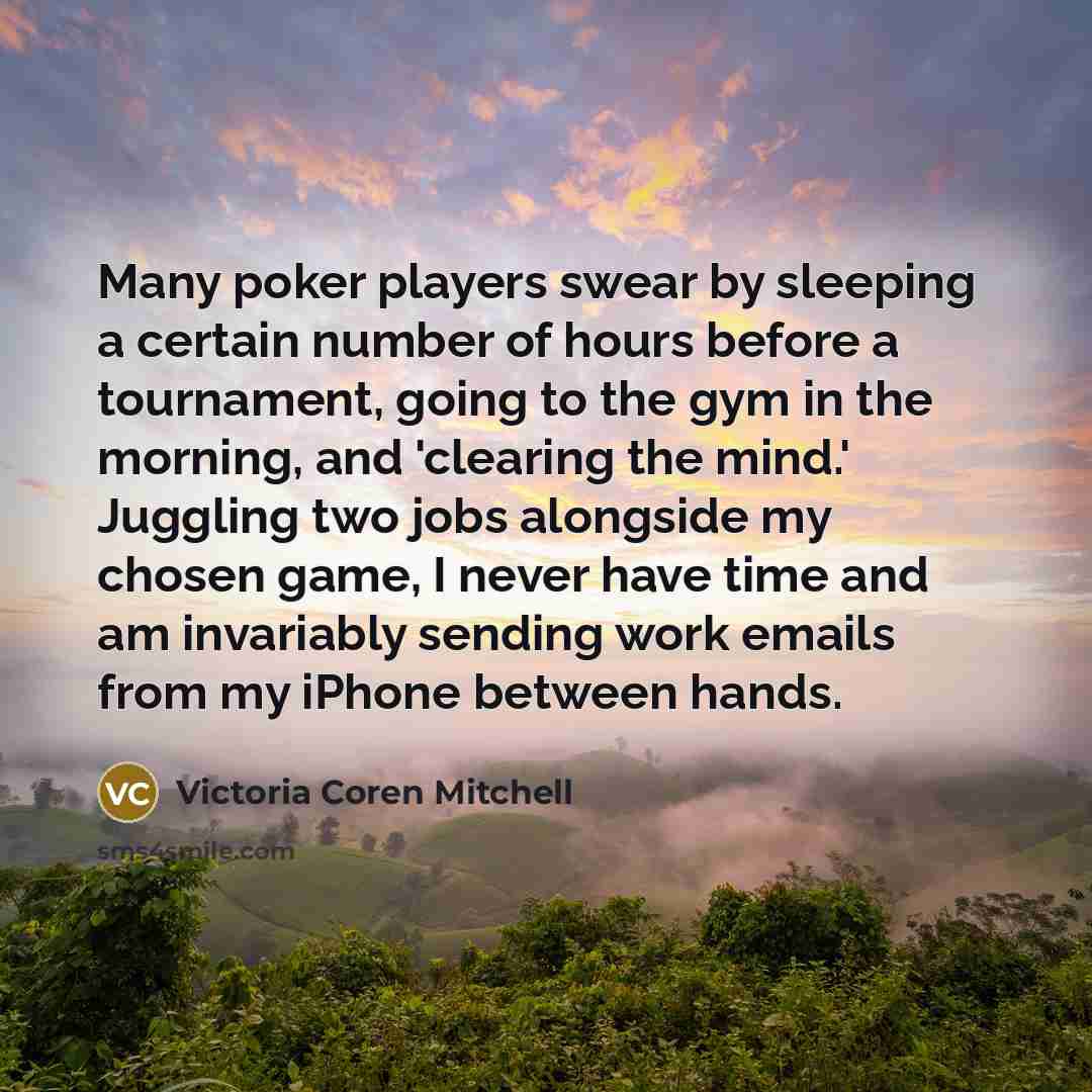 “Many poker players swear by sleeping a certain number of…” quote by Victoria Coren Mitchell