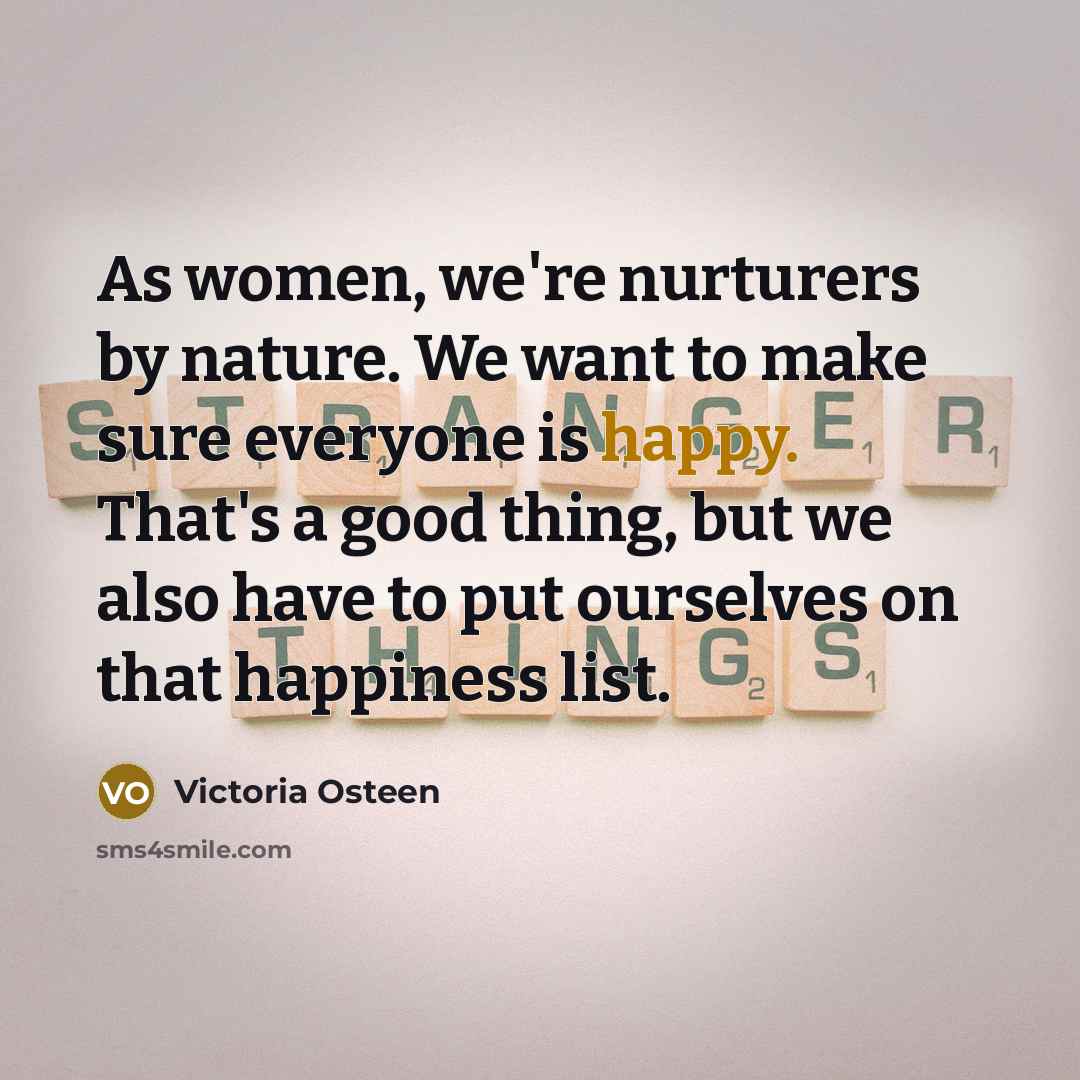 “As women, we're nurturers by nature. We want to make…” quote by Victoria Osteen