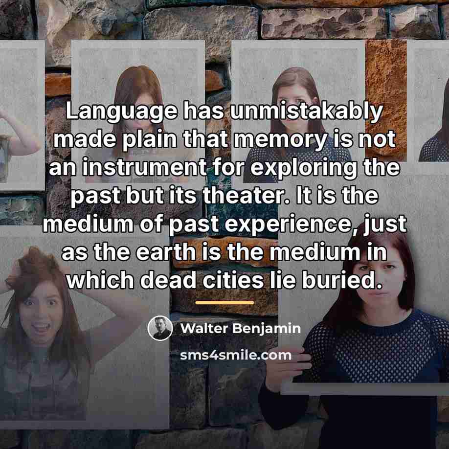 “Language has unmistakably made plain that memory is not an…” quote by Walter Benjamin