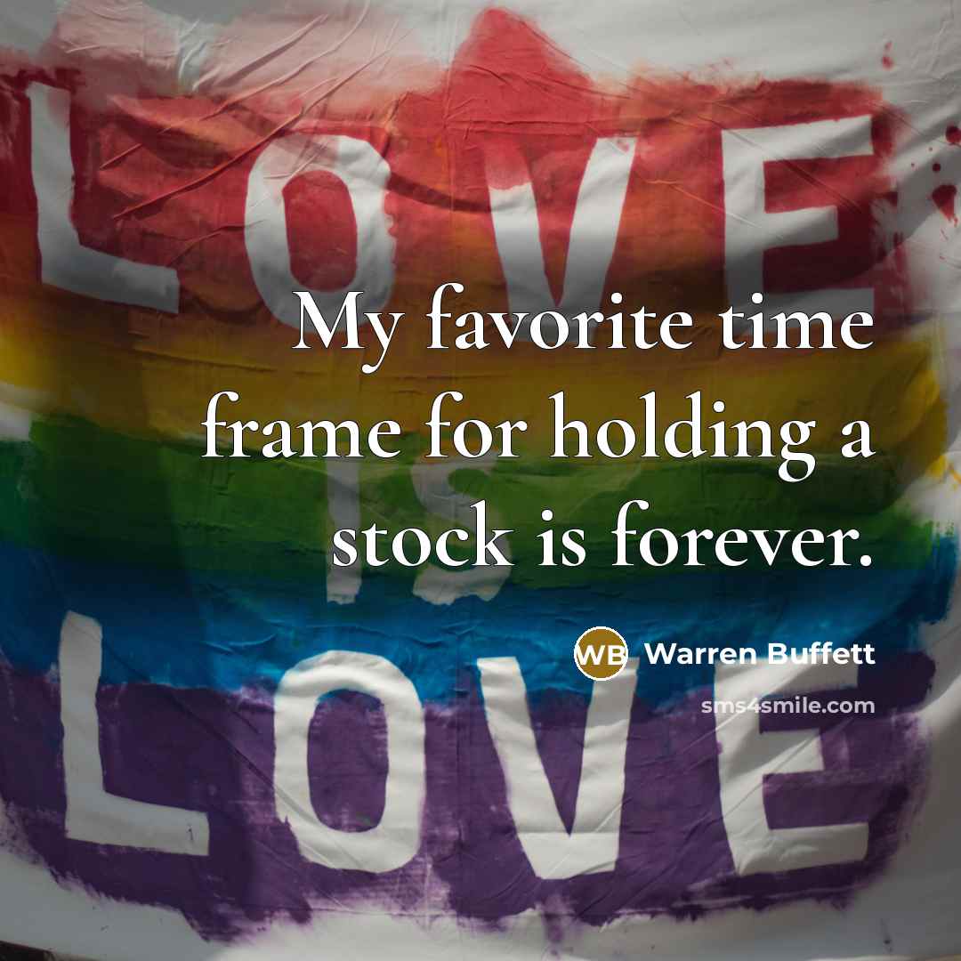 “My favorite time frame for holding a stock is forever.…” quote by Warren Buffett
