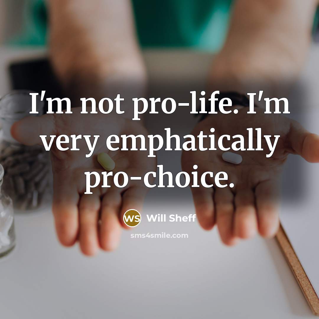 “I'm not pro-life. I'm very emphatically pro-choice.…” quote by Will Sheff