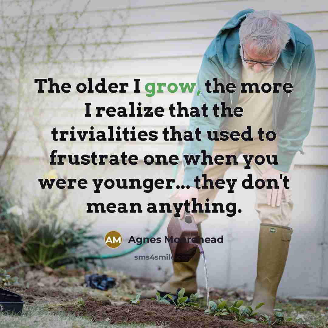 “The older I grow, the more I realize that the…” quote by Agnes Moorehead