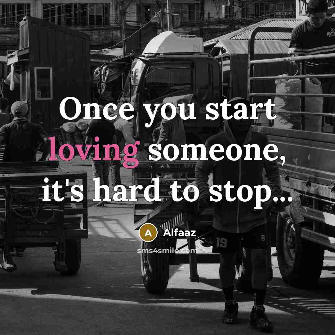 “Once you start loving someone, it's hard to stop...” quote by Alfaaz