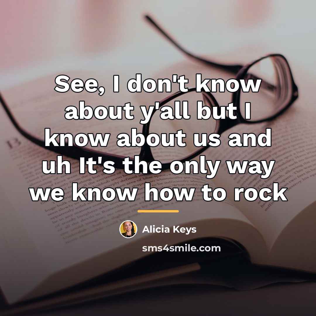 “See, I don't know about y'all but I know about…” quote by Alicia Keys