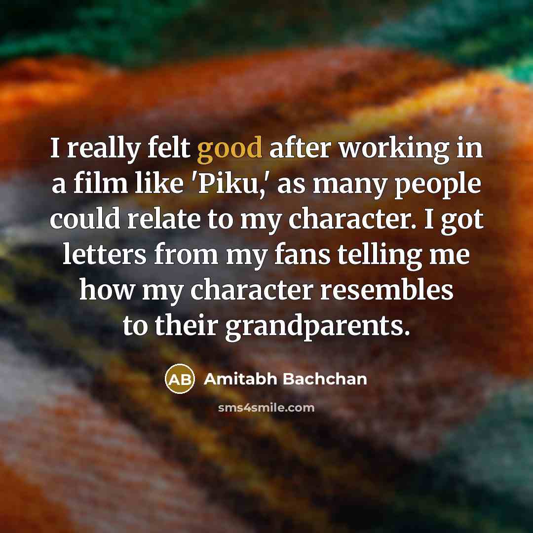 “I really felt good after working in a film like…” quote by Amitabh Bachchan