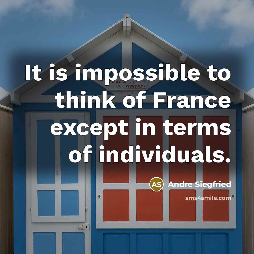“It is impossible to think of France except in terms…” quote by Andre Siegfried