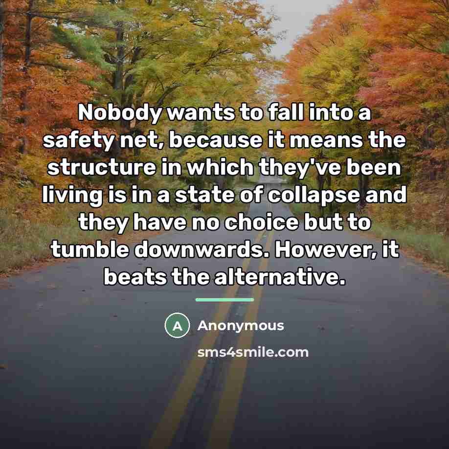 “Nobody wants to fall into a safety net, because it…” quote by Anonymous
