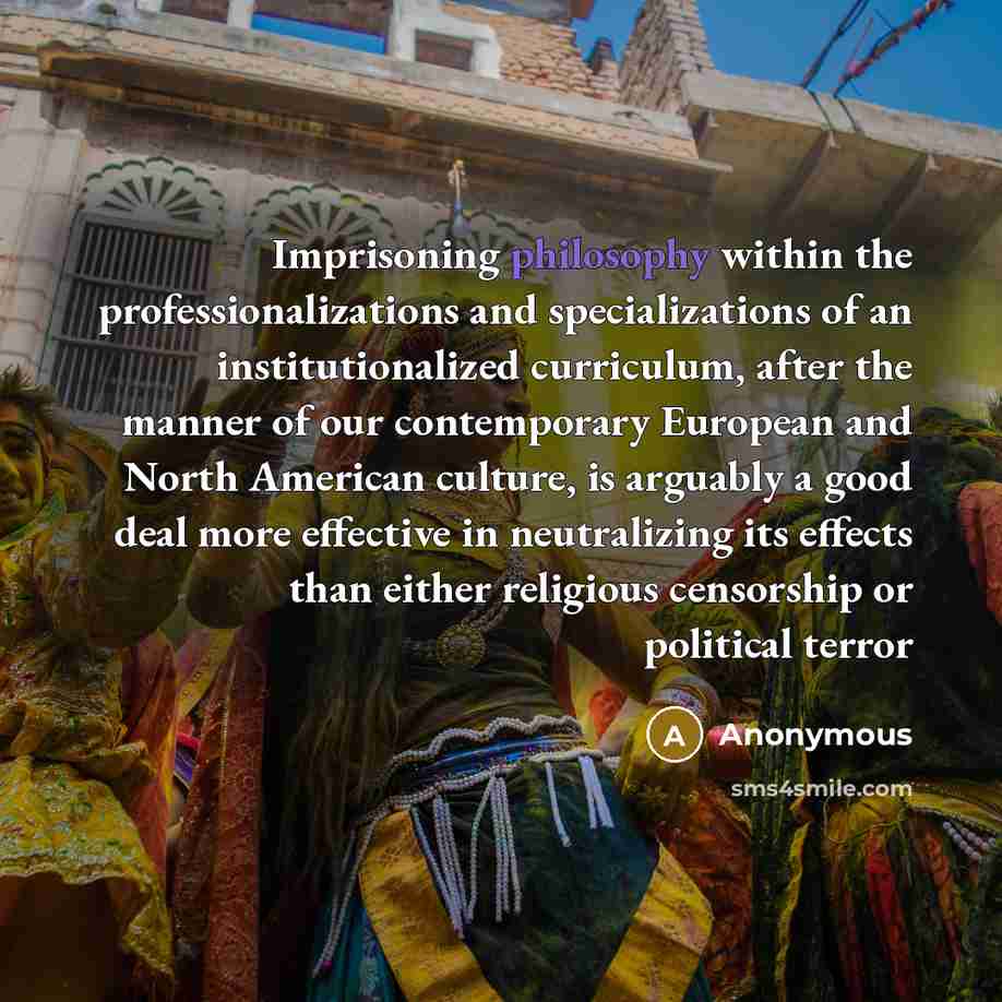 “Imprisoning philosophy within the professionalizations and specializations of an institutionalized…” quote by Anonymous