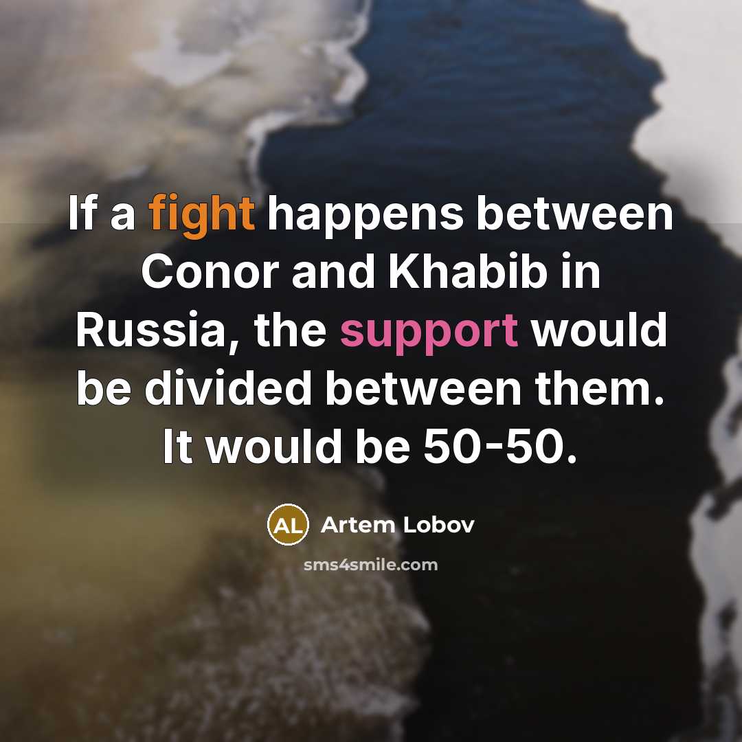 “If a fight happens between Conor and Khabib in Russia,…” quote by Artem Lobov