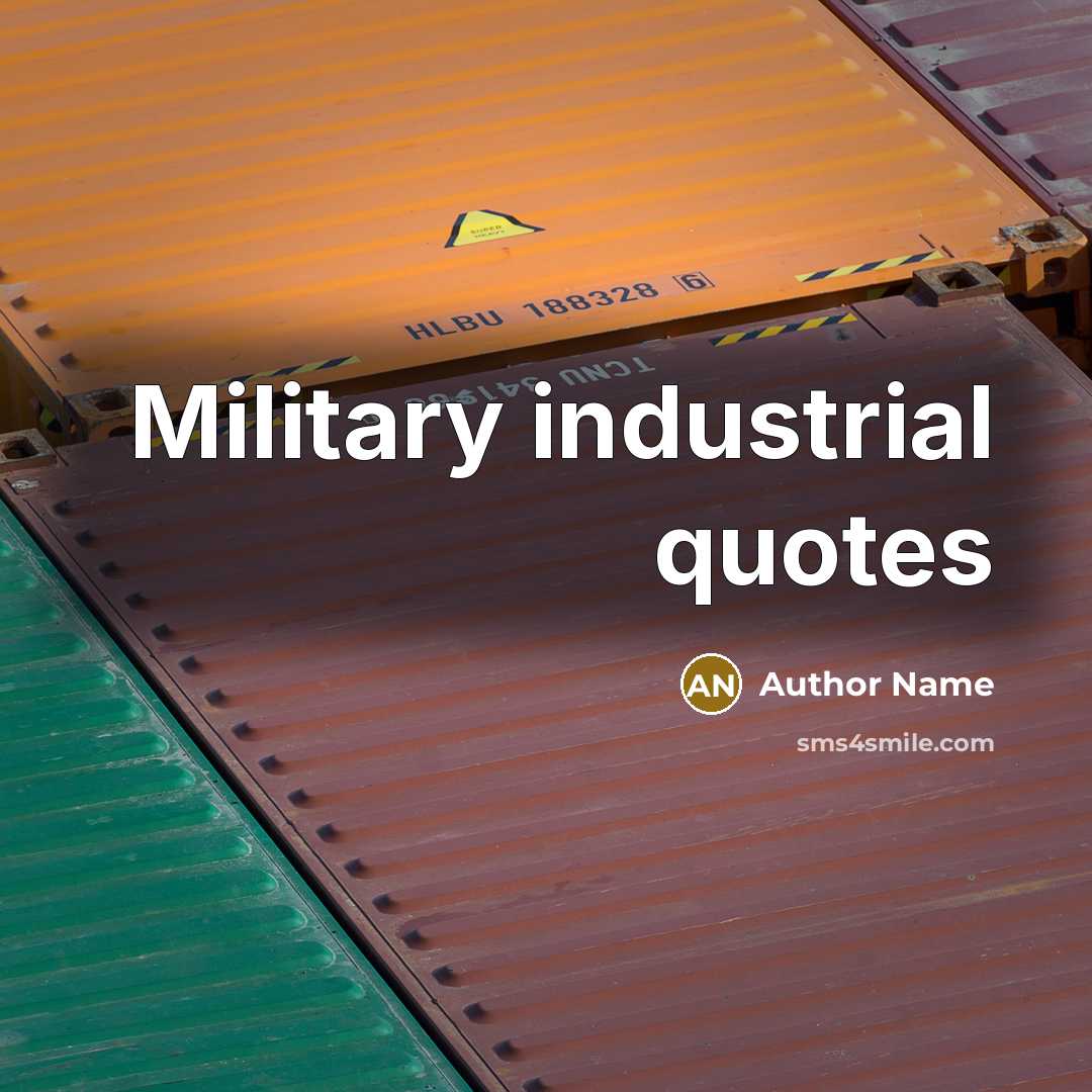 “Military industrial quotes…” quote by Author Name