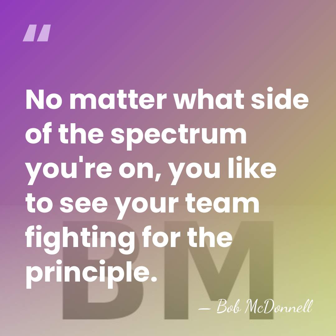 No matter what side of the spectrum you're on, you like to&hellip; - Bob McDonnell