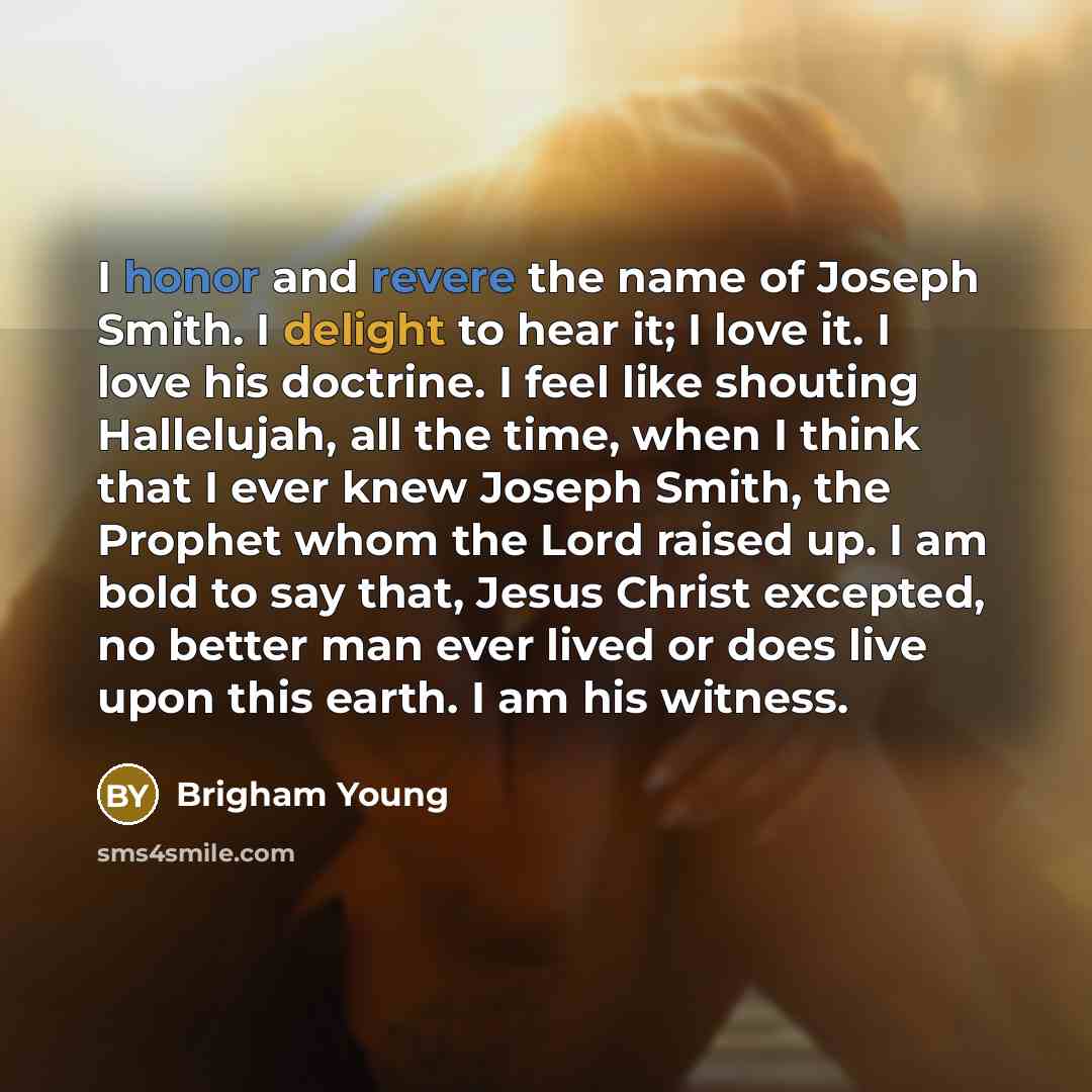 “I honor and revere the name of Joseph Smith. I…” quote by Brigham Young