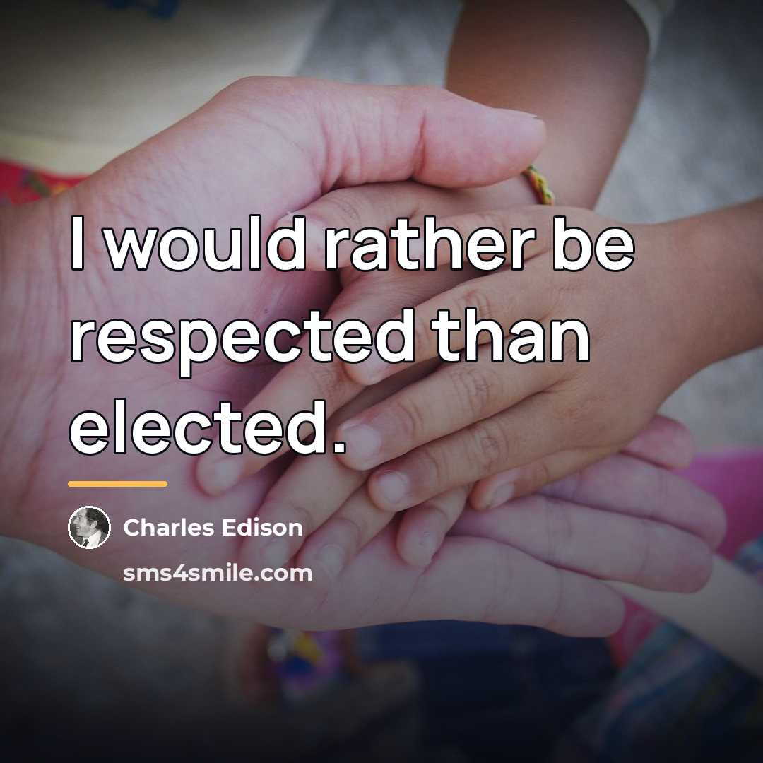 “I would rather be respected than elected.…” quote by Charles Edison