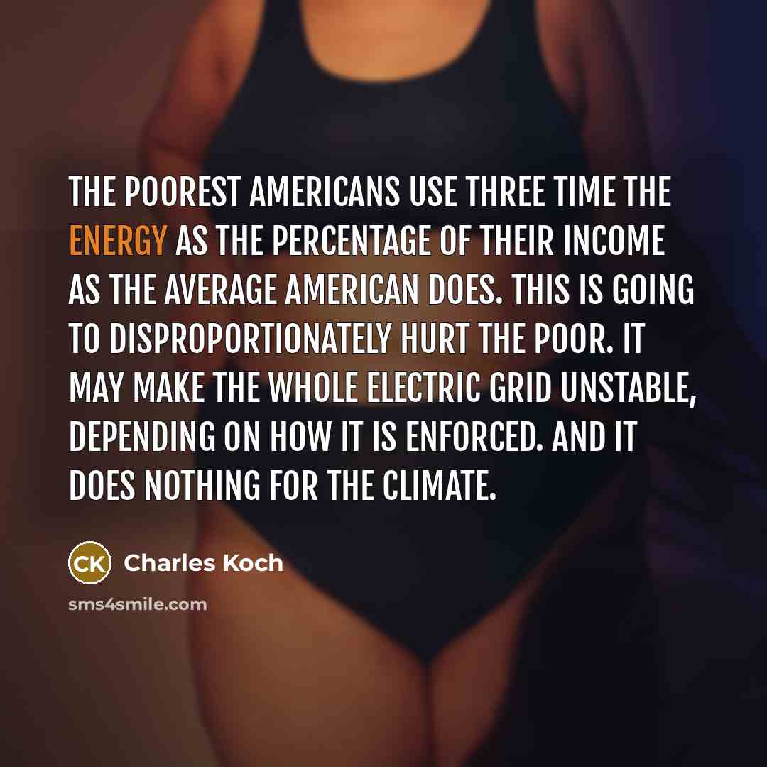 “The poorest Americans use three time the energy as the…” quote by Charles Koch