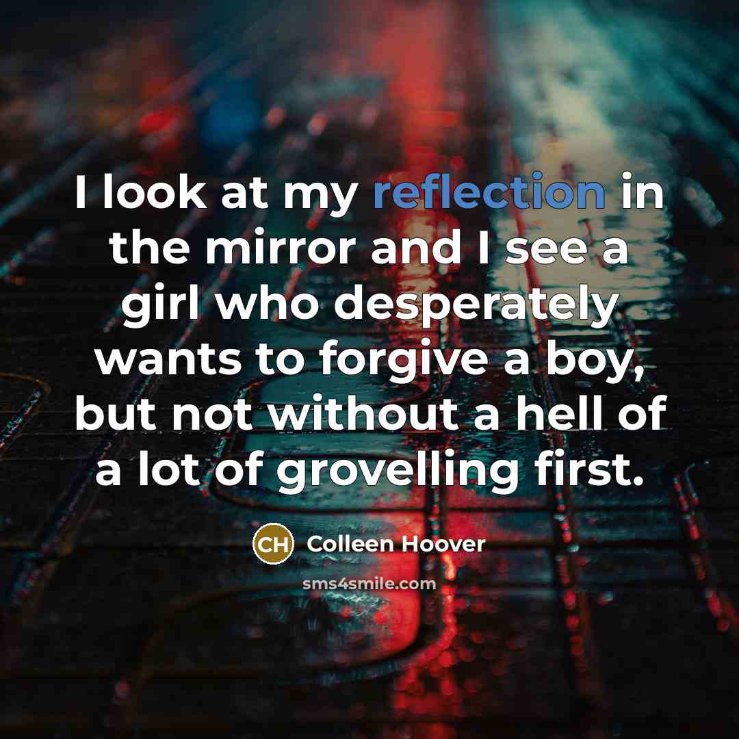 “I look at my reflection in the mirror and I…” quote by Colleen Hoover