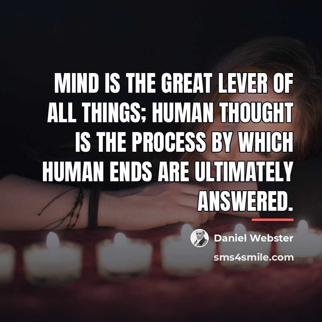 “Mind is the great lever of all things; human thought…” quote by Daniel Webster