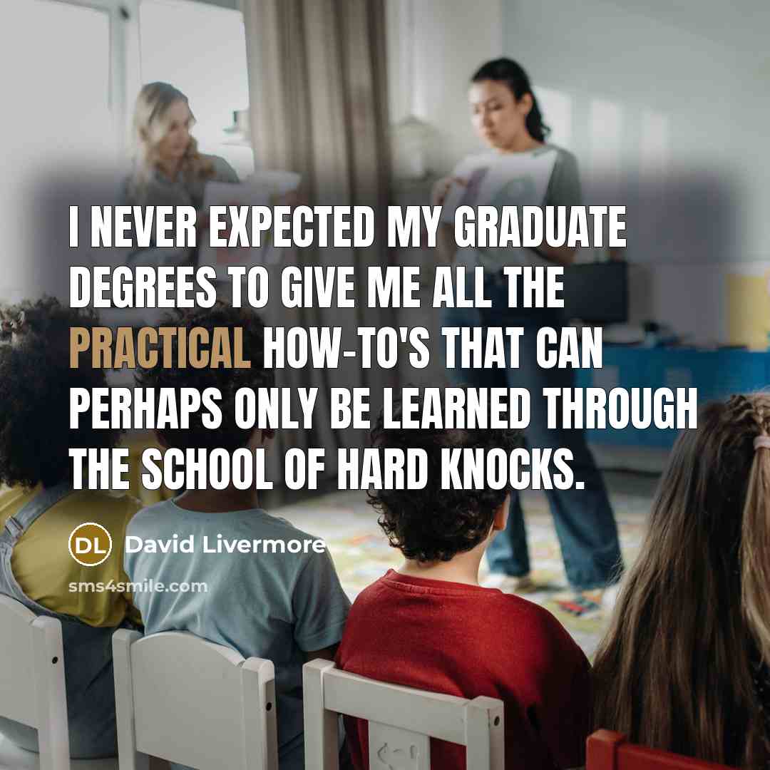 “I never expected my graduate degrees to give me all…” quote by David Livermore