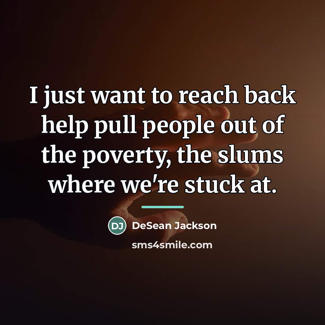 “I just want to reach back help pull people out…” quote by DeSean Jackson