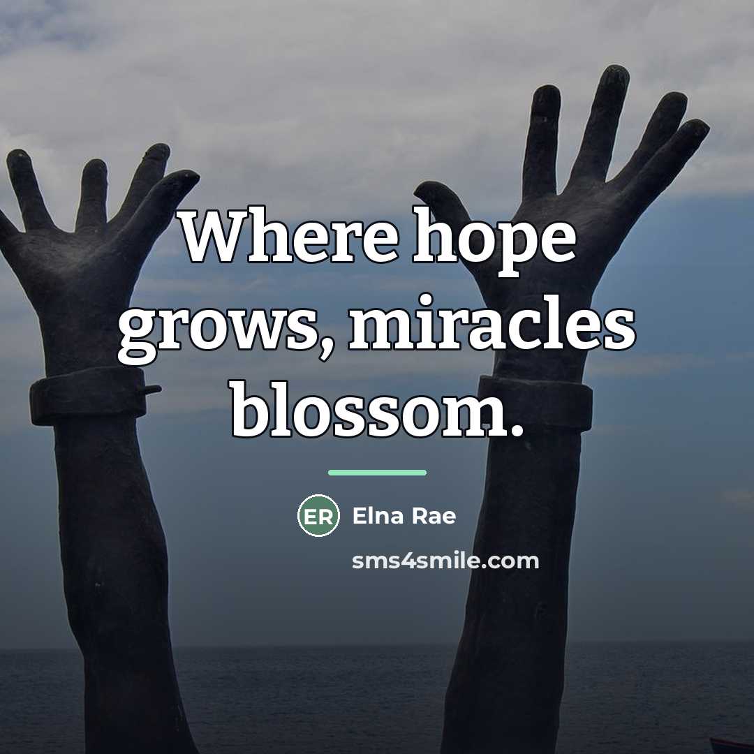“Where hope grows, miracles blossom.…” quote by Elna Rae