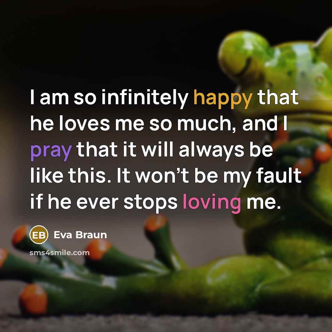 “I am so infinitely happy that he loves me so…” quote by Eva Braun