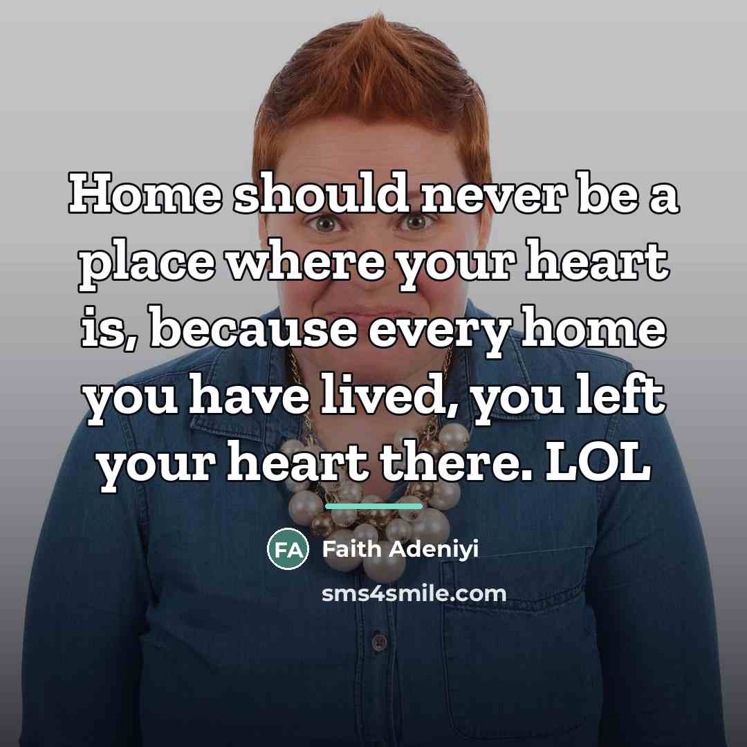 “Home should never be a place where your heart is,…” quote by Faith Adeniyi
