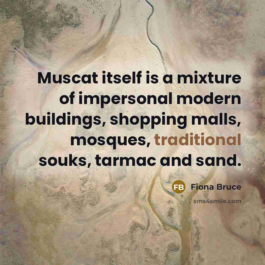 “Muscat itself is a mixture of impersonal modern buildings, shopping…” quote by Fiona Bruce