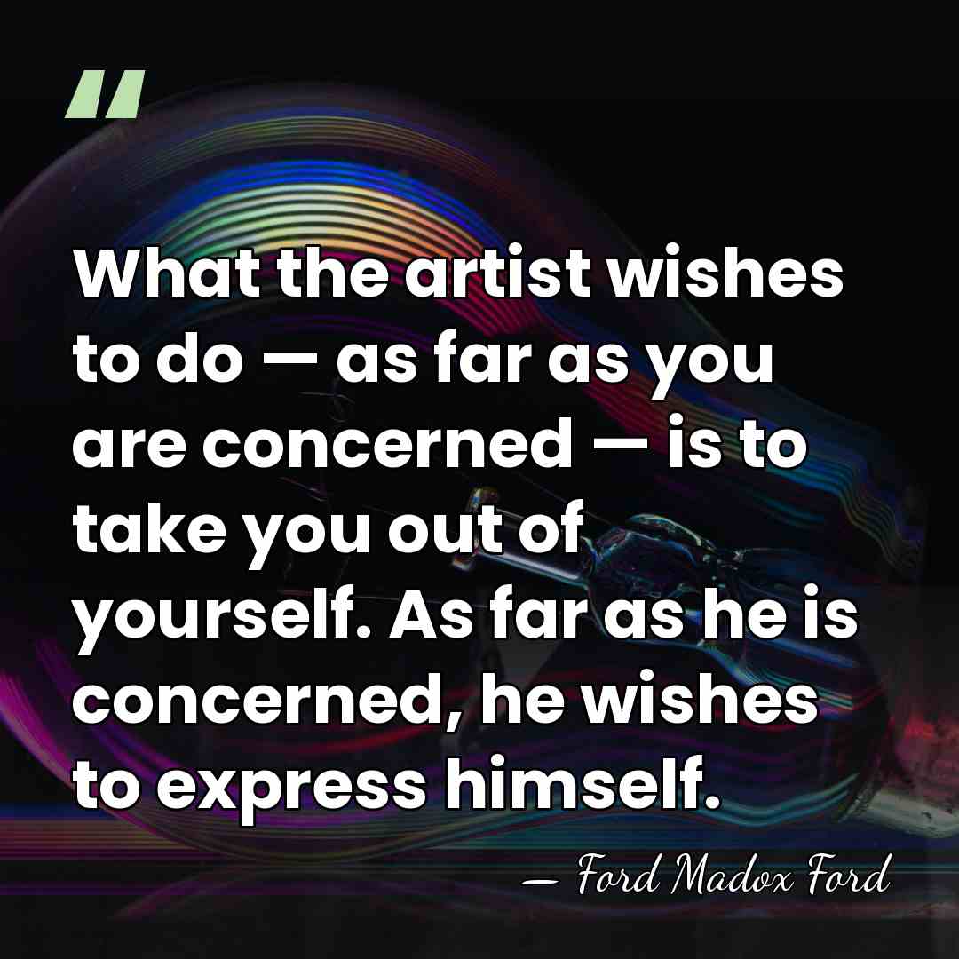 What the artist wishes to do — as far as you are&hellip; - Ford Madox Ford