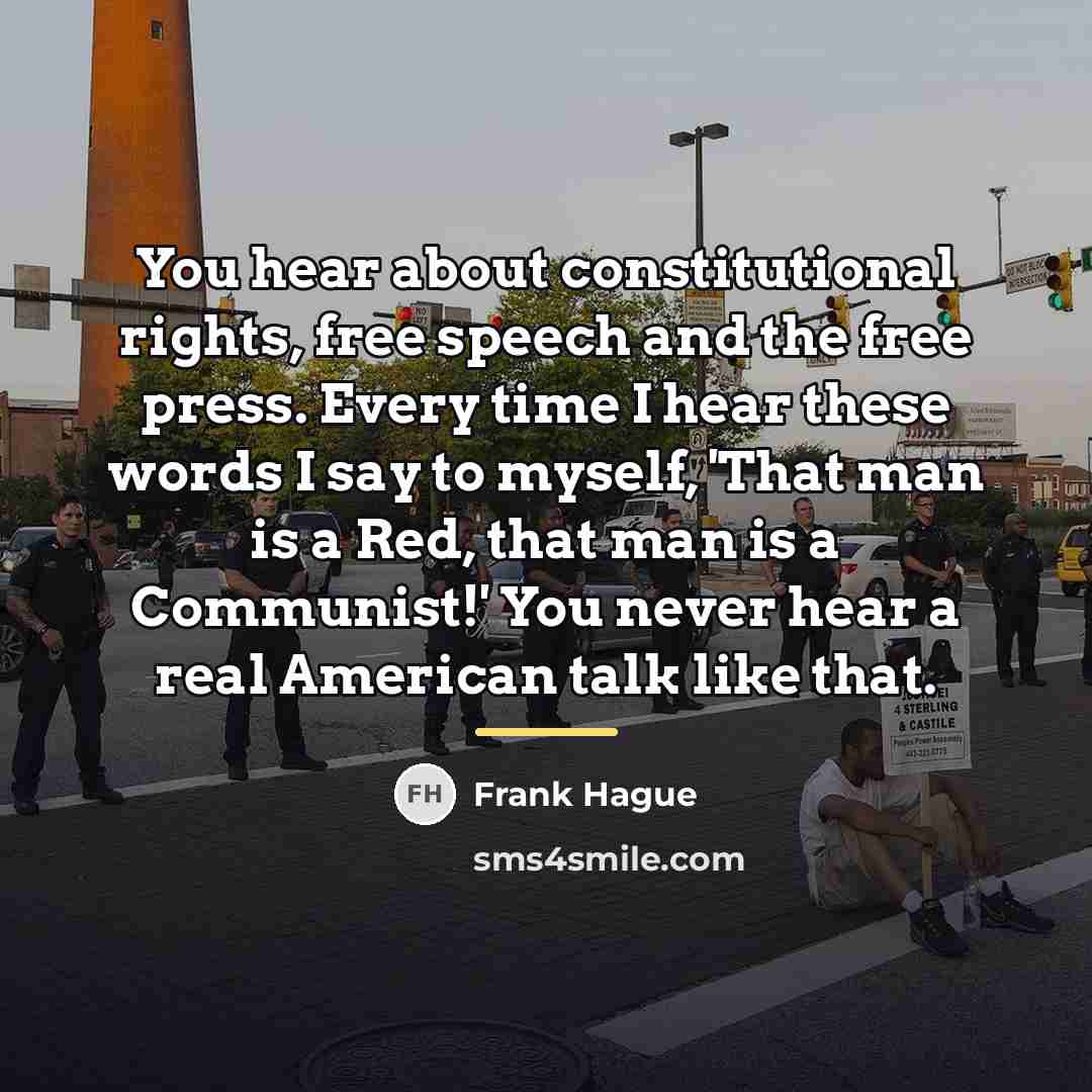 “You hear about constitutional rights, free speech and the free…” quote by Frank Hague