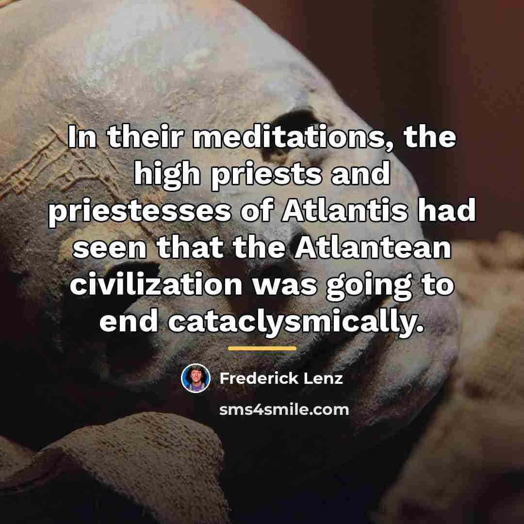 “In their meditations, the high priests and priestesses of Atlantis…” quote by Frederick Lenz