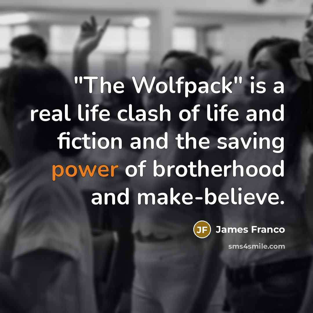 “"The Wolfpack" is a real life clash of life and…” quote by James Franco