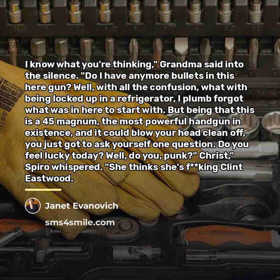 “I know what you're thinking," Grandma said into the silence.…” quote by Janet Evanovich