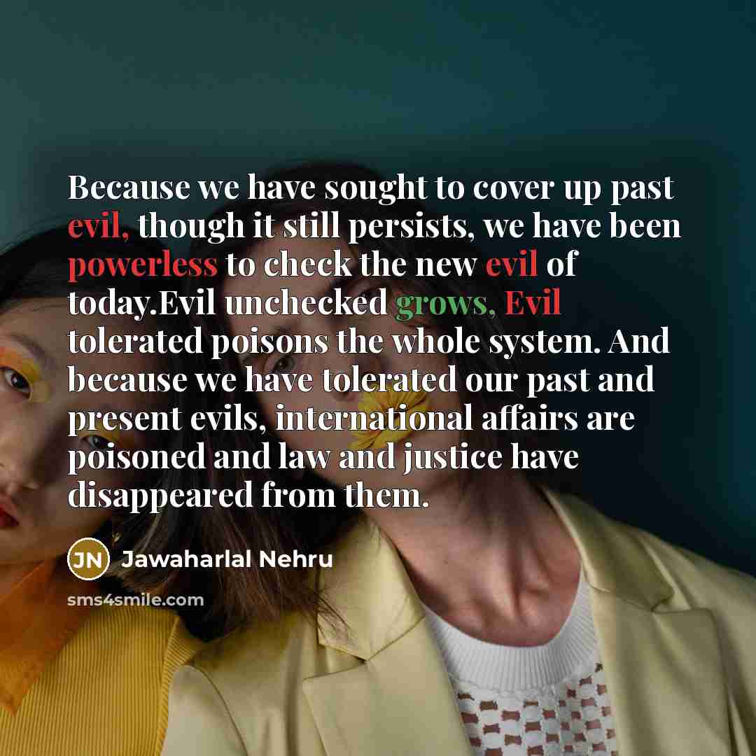 “Because we have sought to cover up past evil, though…” quote by Jawaharlal Nehru