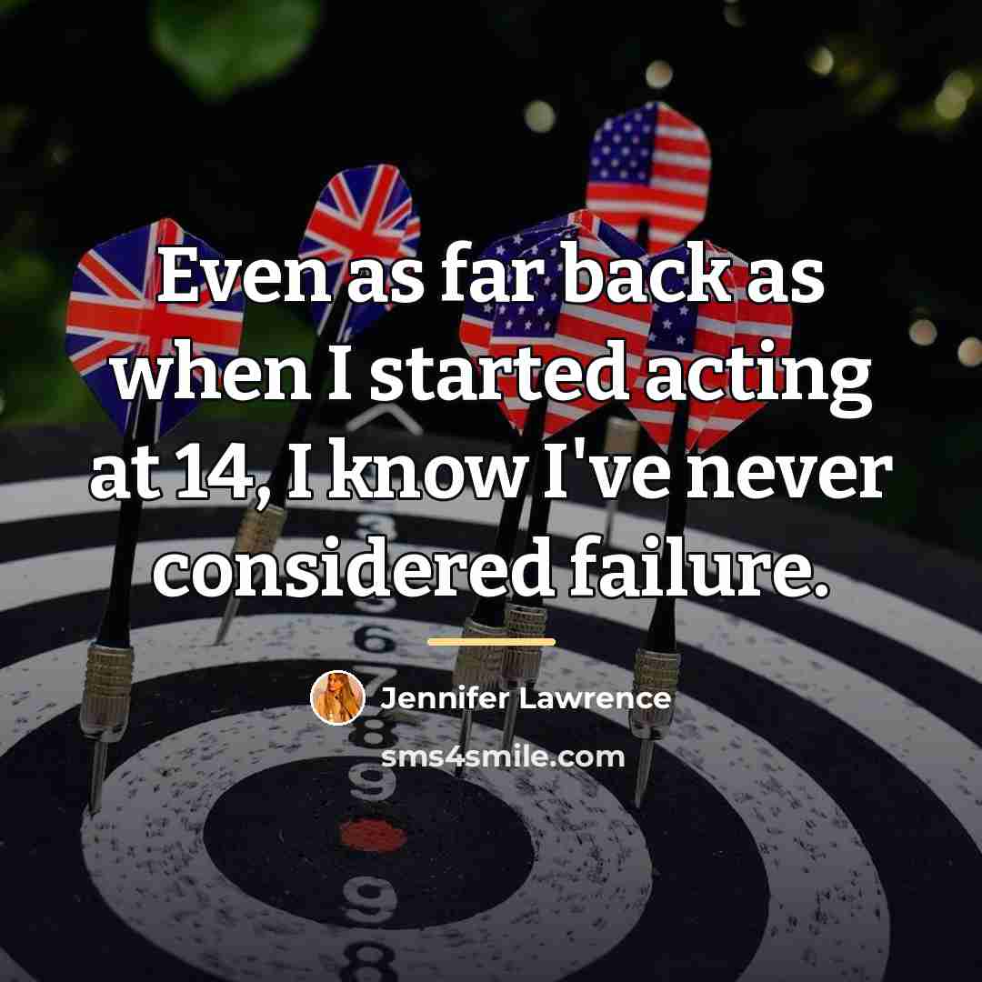 “Even as far back as when I started acting at…” quote by Jennifer Lawrence
