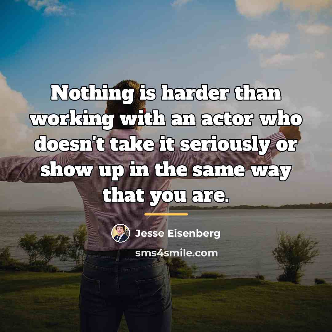 “Nothing is harder than working with an actor who doesn't…” quote by Jesse Eisenberg