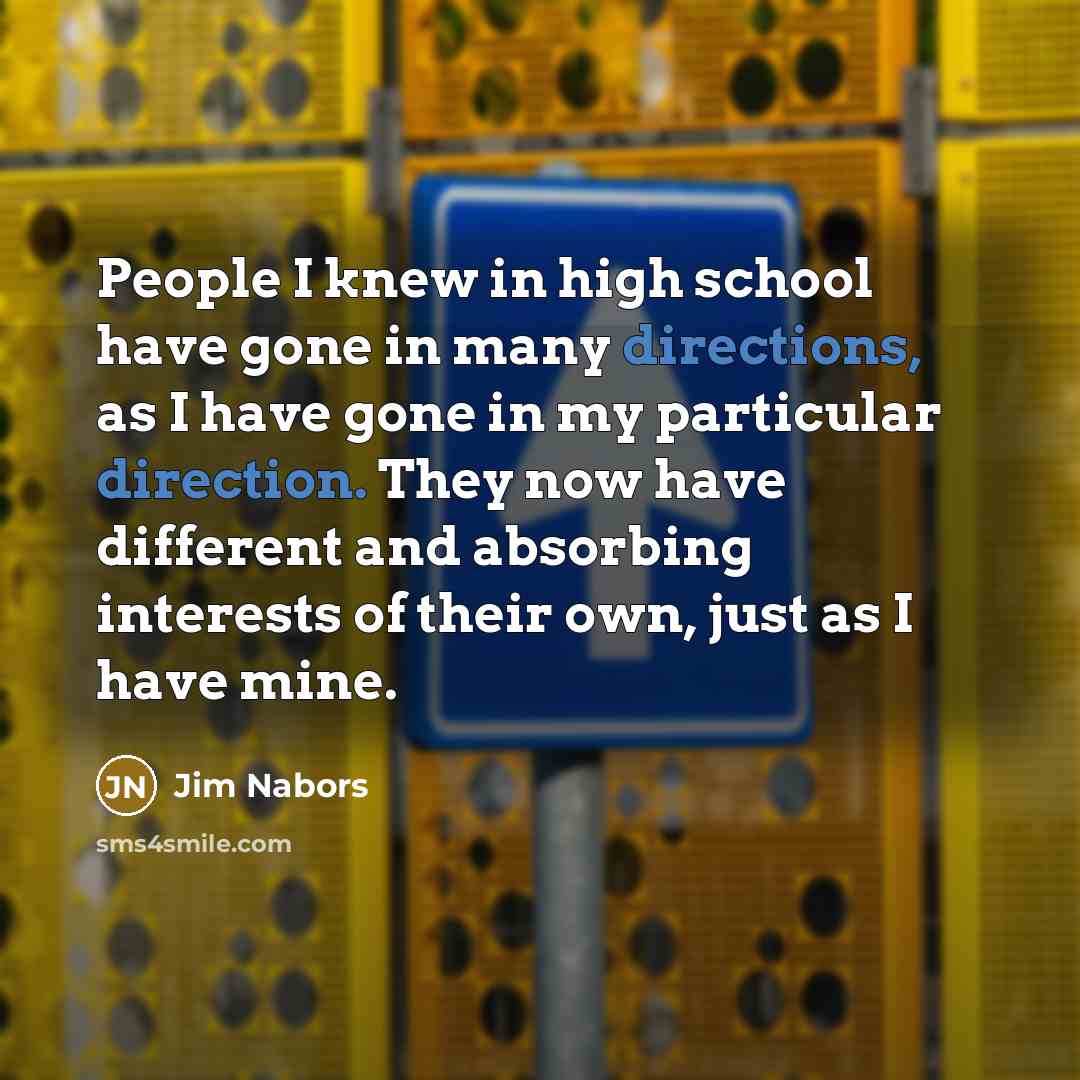 “People I knew in high school have gone in many…” quote by Jim Nabors