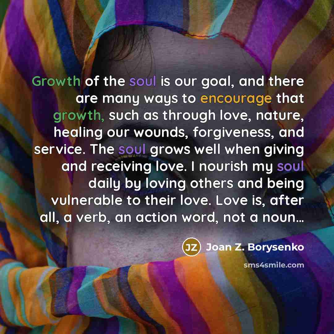 “Growth of the soul is our goal, and there are…” quote by Joan Z. Borysenko