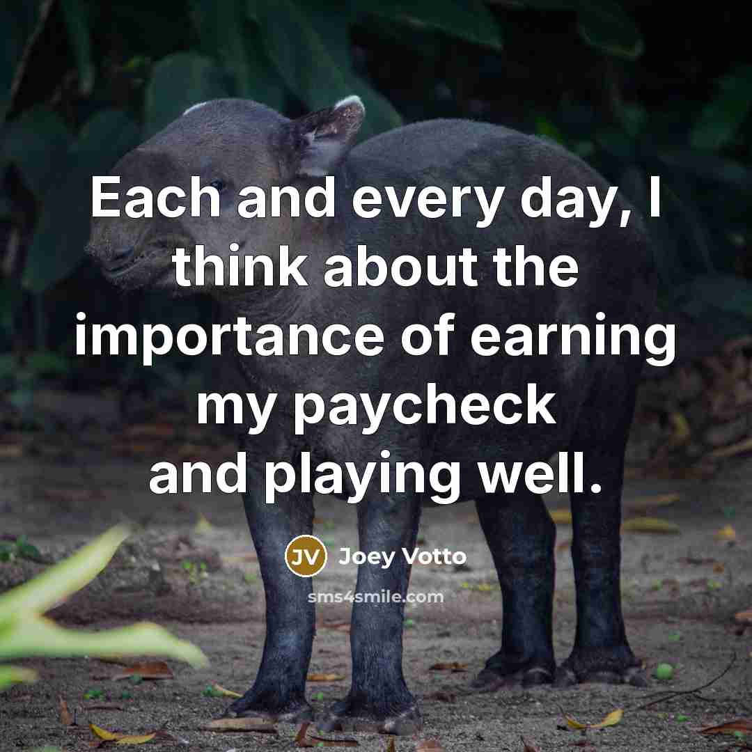 “Each and every day, I think about the importance of…” quote by Joey Votto