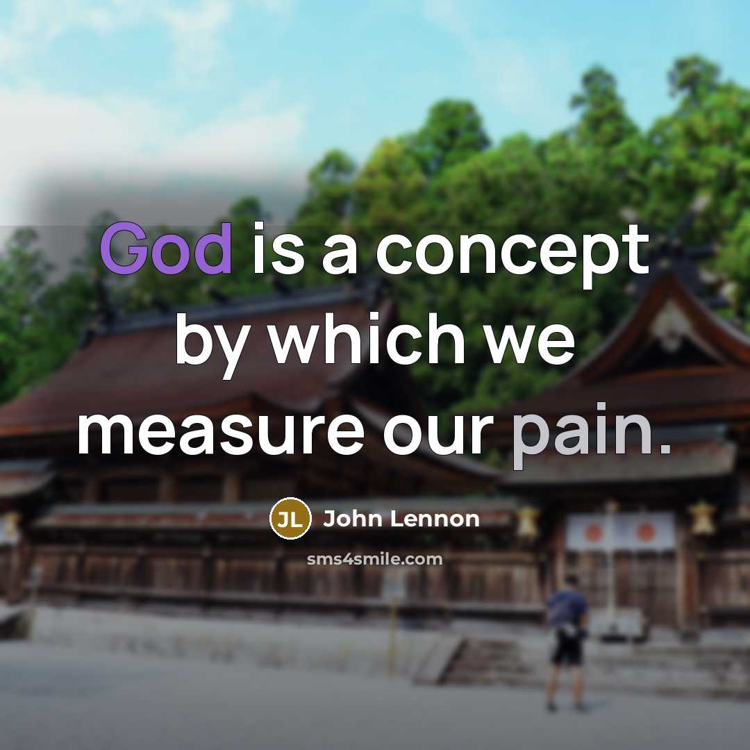 “God is a concept by which we measure our pain.…” quote by John Lennon