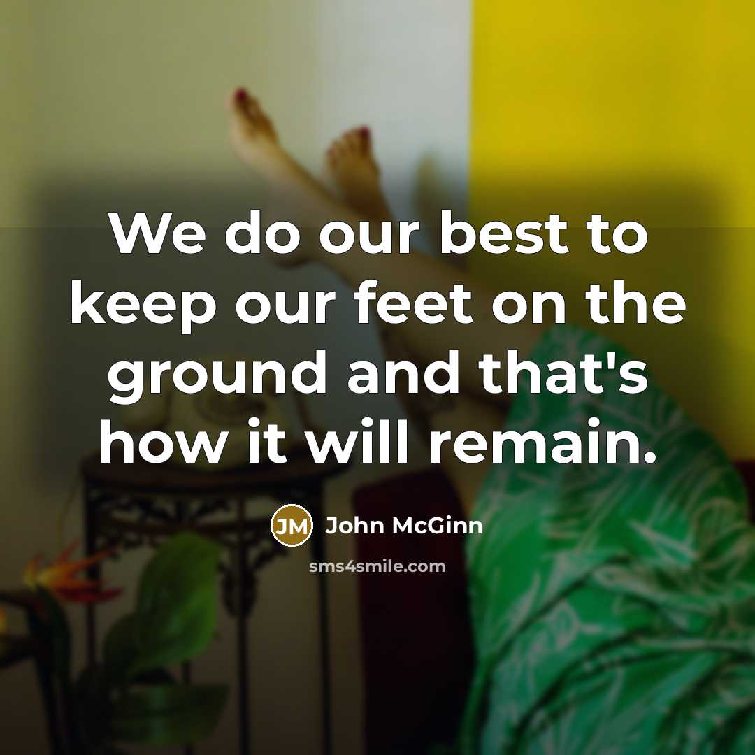 “We do our best to keep our feet on the…” quote by John McGinn