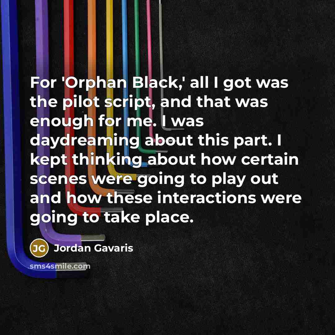 “For 'Orphan Black,' all I got was the pilot script,…” quote by Jordan Gavaris