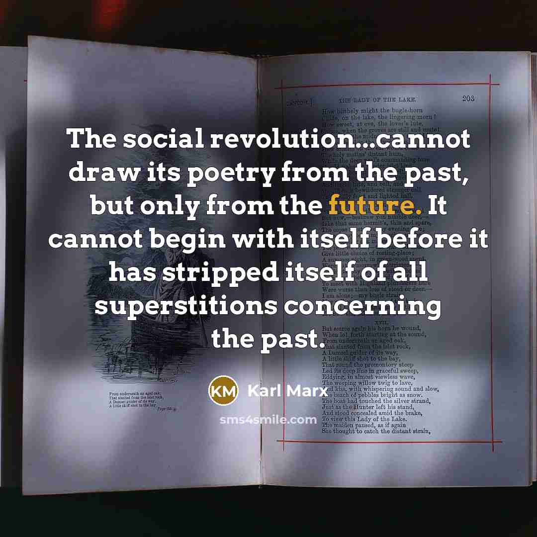 “The social revolution...cannot draw its poetry from the past, but…” quote by Karl Marx
