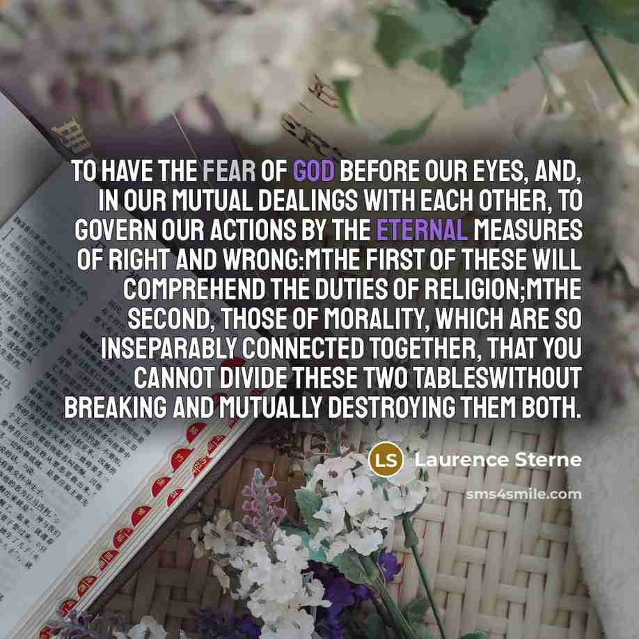 “To have the fear of God before our eyes, and,…” quote by Laurence Sterne