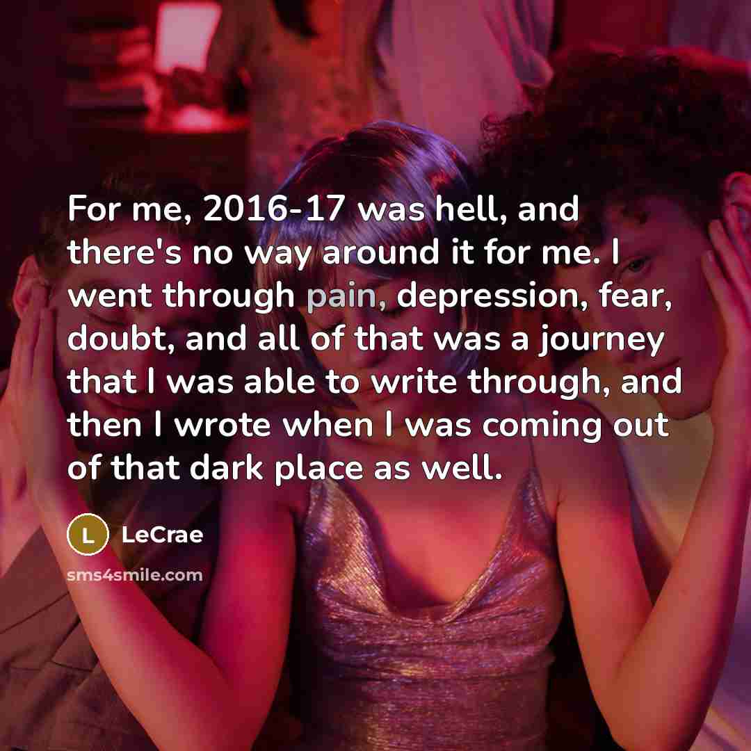 “For me, 2016-17 was hell, and there's no way around…” quote by Lecrae