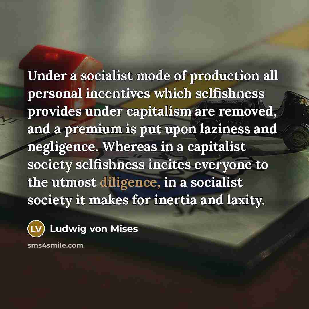 “Under a socialist mode of production all personal incentives which…” quote by Ludwig von Mises