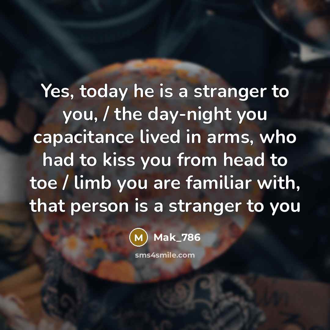 “Yes, today he is a stranger to you, / the…” quote by Mak_786