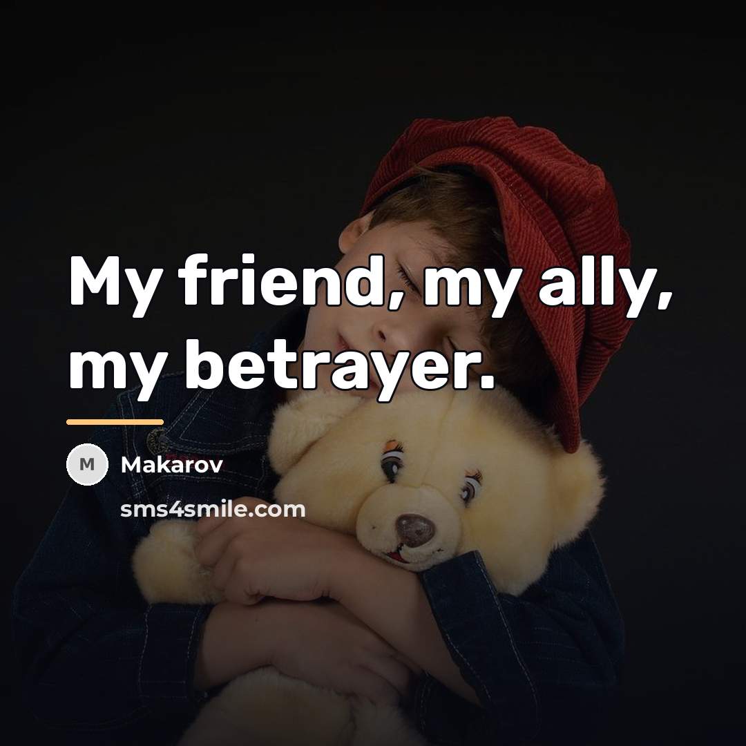 “My friend, my ally, my betrayer.…” quote by Makarov