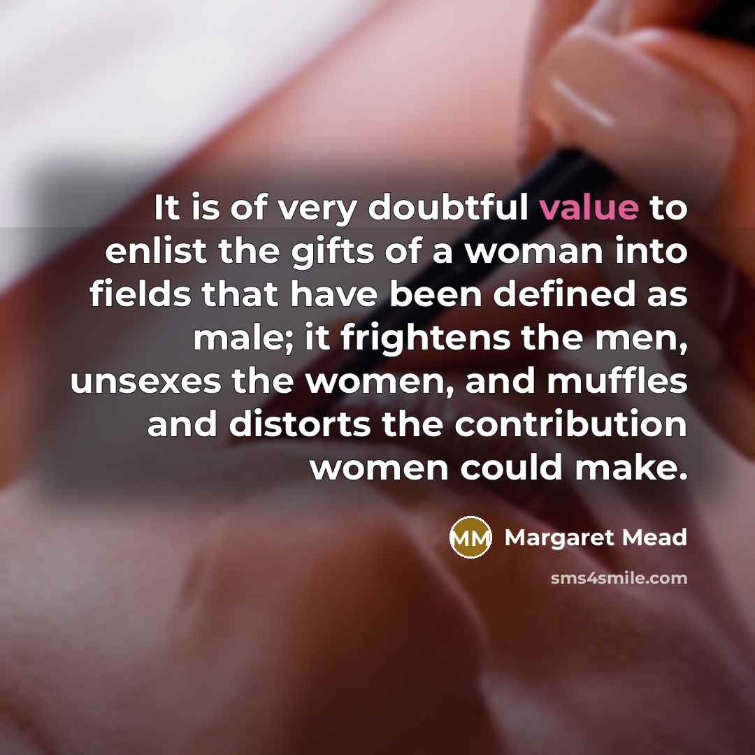“It is of very doubtful value to enlist the gifts…” quote by Margaret Mead
