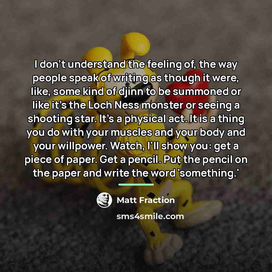 “I don't understand the feeling of, the way people speak…” quote by Matt Fraction