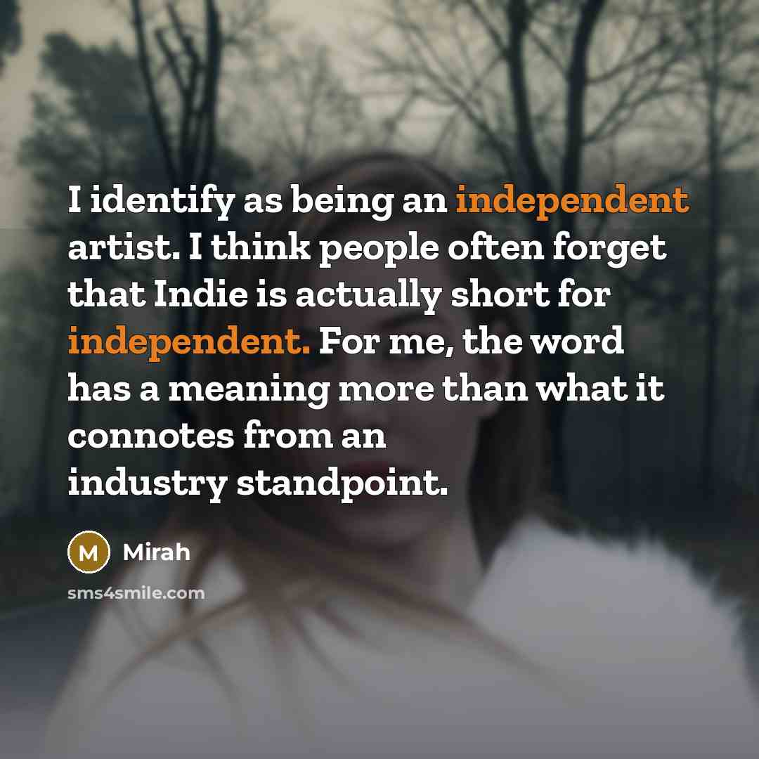“I identify as being an independent artist. I think people…” quote by Mirah